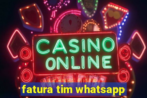 fatura tim whatsapp